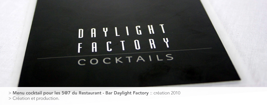 Menu cocktail pour les 5 à 7 du Restaurant - Bar Daylight Factory :: création 2010 - Création et production